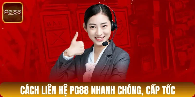  Cách liên hệ PG88 nhanh chóng, cấp tốc